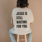 (Good As New) Jesus is Waiting Basic Tee