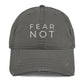 Fear Not Distressed Hat